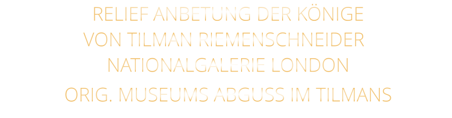 VON TILMAN RIEMENSCHNEIDER RELIEF ANBETUNG DER KÖNIGE NATIONALGALERIE LONDON ORIG. MUSEUMS ABGUSS IM TILMANS
