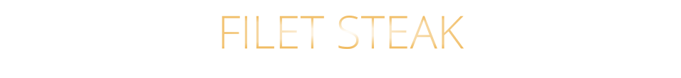 FILET STEAK