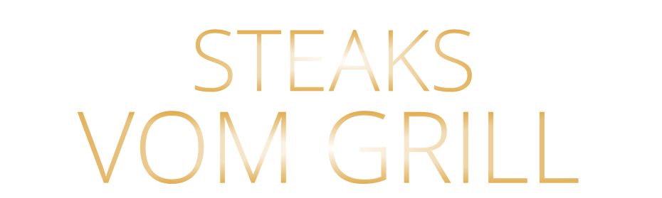 STEAKS             VOM GRILL