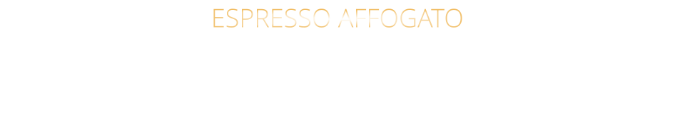 ESPRESSO AFFOGATO  eine große Kugel Bourbon-Vanilleeiscreme mit Espresso 6,40