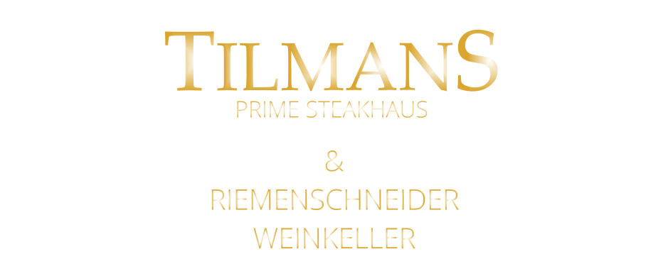 TILMANS & RIEMENSCHNEIDER WEINKELLER PRIME STEAKHAUS