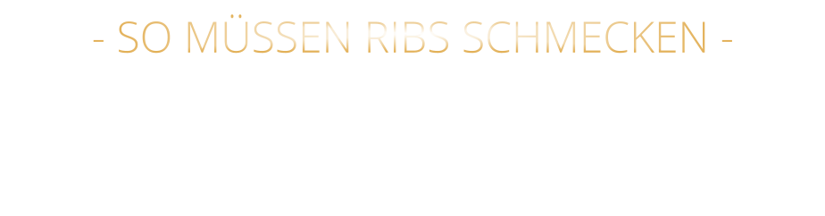 - SO MÜSSEN RIBS SCHMECKEN -